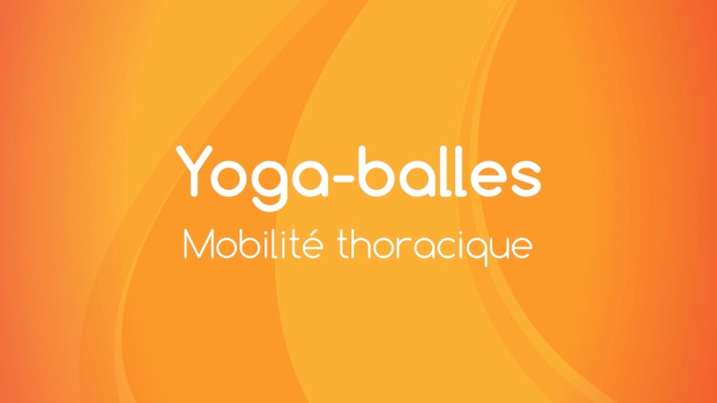 10. Yoga Balles™️ - Mobilité thoracique	 avec Mireille Martel